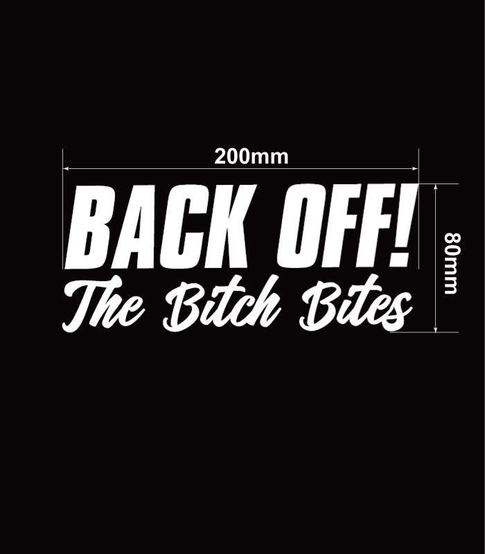 Size-Back-off-The-Bitch-Bites-Vehicle-Sticker-Car-Window-Decal-200mm